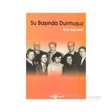 SU BAŞINDA DURMUŞUZ - GÜN BENDERLI