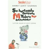 Şu Hortumlu Dünyada Fil Yalnız Bir Hayvandır - Ahmet Şerif İzgören