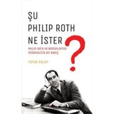 Şu Philip Roth Ne İster? - Faruk Kalay