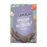 Su Samurları Olmasaydı Ne Olurdu? - Suzanne Slade