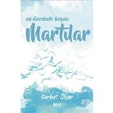 Su Üzerinde Koşan Martılar - Serhat Ölçer