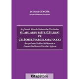 Suç İsnadı Altında Bulunanlar Yönünden Silahların Eşitliği İlkesi ve Çelişmeli Yargılama Hakkı - Burak Güngör