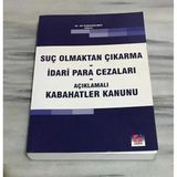Suç Olmaktan Çıkarma - İdari Para Cezaları - Açıklamalı Kabahatler Kanunu (Sahafiye Kitap)