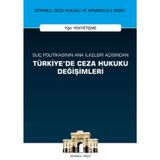 Suç Politikasının Ana İlkeleri Açısından Türkiye'de Ceza Hukuku Değişimleri / 9786254323379