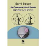 Suç Yargılama Süreci Hukuku Dogmatiği ve ya Grameri - Sami Selçuk