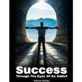 Success Through The Eyes Of Addict: How Purpose, Discipline, and Grace Turned a Hustle into a Life
