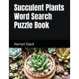 Succulent Plants Word Search Puzzle Book: Seek And Find words Celebrating Aloe, Echeveria And More Drought-Loving Beauties