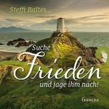 Suche Frieden und jage ihm nach!