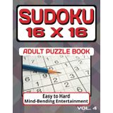 SUDOKU 16X16 Big Book Adult Puzzle Book. Mind-Bending Entertainment.: Experience the next level with this ultimate collection of 16×16 table puzzles, ... designed for serious puzzle enthusiasts!