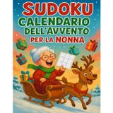 Sudoku Calendario dell'Avvento per la Nonna: Un pensiero speciale per la Nonna – 6 Sudoku al giorno, dal facile al difficile, in grande formato per un Avvento fatto di cura e serenità.