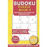 Sudoku Puzzle Book 3: One Puzzle A Day Keeps The Boredom Away: A Book of Sudoku Brain Teasers From Easy To Hard for Adults, Seniors & Teens | ... Relaxation (The Ultimate Sudoku Puzzle Books)