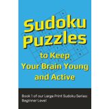 Sudoku Puzzles to Keep Your Brain Young and Active: Book 1 of our Large Print Sudoku Series: Beginner Level | 6x9 inches,140 pages | 60+ puzzles