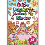 Süße Desserts: Malbuch für Kinder/Große und klare Zeichnungen/120 einzigartige Seiten mit süßen Dessertmustern zum Ausmalen