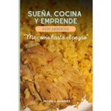 SUEÑA, COCINA Y EMPRENDE CON ARROCES: ME COMO HASTA EL PEGAO