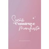 Sueña Construye Manifiesta: La magia de los hábitos | Agenda A5 Bullet Journal a puntos Tapa Dura 150 páginas numeradas | Curso digital incluido | ... y productividad | Producto sostenible