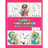 Süßes Dinosaurier Malbuch für Kinder: Ab 4 Jahren: Klare Linien und einfache Formen fördern Kreativität und Konzentration