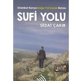 Sufi Yolu İstanbul-Konya Doğa Yürüyüşü Rotası - Sedat Çakır
