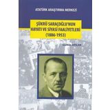 Şükrü Saraçoğlu’nun Hayatı ve Siyasi Faaliyetleri - Gürbüz Arslan