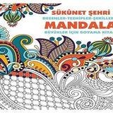 Sükunet Şehri - Mandala: Desenler-Tezhipler-Şekillerle Büyükler İçin Boyama Kitabı