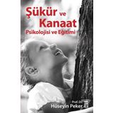Şükür ve Kanaat Psikolojisi ve Eğitimi - Hüseyin Peker