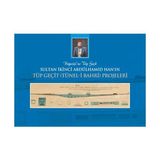 SULTAN İKİNCİ ABDÜLHAMİD HAN'IN TÜP GEÇİT (TÜNEL-I BAHRI) PROJELERI - ÖMER FARUK YILMAZ