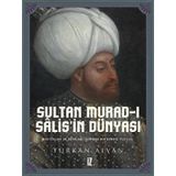 Sultan Murad- ı Salis’in Dünyası - Türkan Alvan