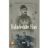 Sultan Vahideddin Han / Ahmet Anapalı