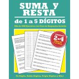 Suma y Resta de 1 a 5 Dígitos (Grados 2-4): Más de 3000 Ejercicios con Clave de Respuestas Incluida - Niños de 7 a 9 Años - Un Dígito, Doble Dígitos, Triple Dígitos y Más!