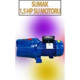 Sumak 1,1 Kw 1,5 Hp 2820 D/d 5,8 A. Su Motoru 220 V/50 Hz Su Pompası Jet Pompası