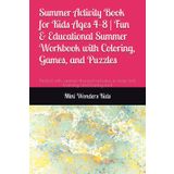 Summer Activity Book for Kids Ages 4–8 | Fun & Educational Summer Workbook with Coloring, Games, and Puzzles: Packed with summer-themed activities to keep kids learning and having fun!