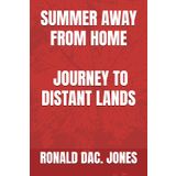 SUMMER AWAY FROM HOME - JOURNEY TO DISTANT LANDS