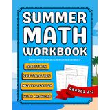 Summer Math Workbook For Grades 3-4 Addition, Subtraction & Multiplication: 2nd And 3rd Grades Math Practice Workbook For Kids (Ages 7-9) With Over 2000 Exercises With Answers