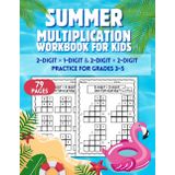 Summer Multiplication Workbook for Kids 2-Digit × 1-Digit & 2-Digit × 2-Digit Practice for Grades 3–5: Build Confidence with Step-by-Step Multiplication Practice