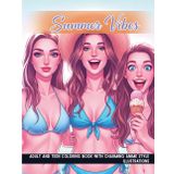 Summer Vibes: The Beach Girls, An Adult and Teen Coloring Book with Charming Anime Style Illustrations, Explore Sunny Scenes, Fun Beach Fashion, and ... Moments for Stress Relief and a Creative