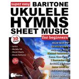 Super Easy Baritone Ukulele Hymns Sheet Music for Beginners: 30 Popular Worship Songs with Ukulele TAB, Chord Charts, Strum Patterns + Free Audio (Large Print Letter Notes Sheet Music)