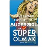 Süper Girl Süper Olmak - Mariko Tamaki - Joelle Jones