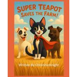 Super Teapot Saves the Farm!