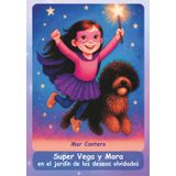 Super Vega y Mora en el jardín de los deseos olvidados: Un cuento mágico sobre creer en uno mismo, superar miedos… y hacer brillar el mundo con imaginación. (CUENTOS PERSONALIZADOS Y ÚNICOS)