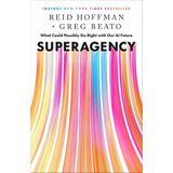 Superagency: What Could Possibly Go Right With Our Aı Future Reid Hoffman Greg Beato