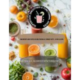 Superfood Smoothies & Functional Juices: Modern Recipes for Energy, Immunity, and Glow