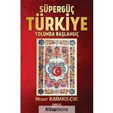 Süpergüç Türkiye Yolunda Başlangıç - Mesut Karakılçık