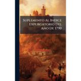 Suplemento Al Indice Expurgatorio Del Año De 1790