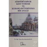 Sürdürülebilir Kent Turizmi Ve Kuramlar Üzerinden Bir Analiz - İlke Başarangil