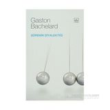 SÜRENİN DİYALEKTİĞİ - GASTON BACHELARD