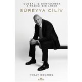 Süreyya Ciliv Global İş Dünyasında Sıradışı Bir Lider Kronik Kitap