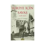 Suriye İçin Savaş 1918-1920 - John D. Grainger