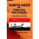 Suriye Krizi ve Türk Dış Politikası - Ömer Göksel İşyar