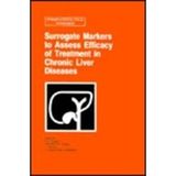 Surrogate Markers to Assess Efficacy of Treatment in Chronic Liver Diseases: Proceedings of the International Falk Workshop Held in Basel, Switzerland, October 23-24, 1995 (Falk Symposium)
