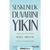 Suskunluk Duvarını Yıkın - Alice Miller