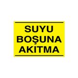 Suyu Boşuna Akıtma Uyarı Tabelası - 70x100 Alüminyum Kompozit Panel - TAS4